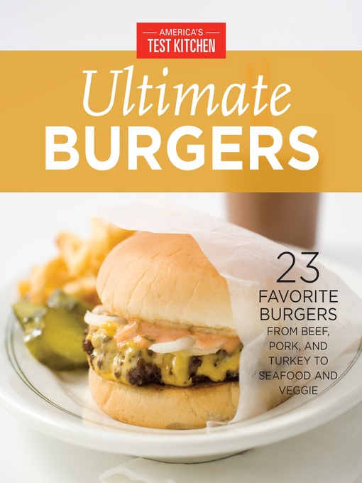 Title details for America's Test Kitchen Ultimate Burgers by America's Test Kitchen - Available
